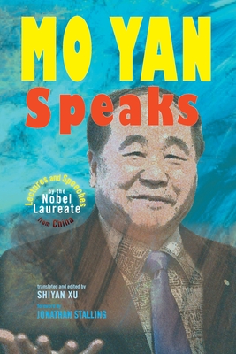 Mo Yan Speaks: Lectures and Speeches by the Nobel Laureate from China - Yan, Mo, and Xu, Shiyan (Translated by)