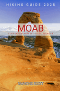 Moab Hiking Guide 2025: A Hiker's Heartfelt Guide to Moab