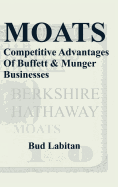 Moats : The Competitive Advantages of Buffett and Munger Businesses