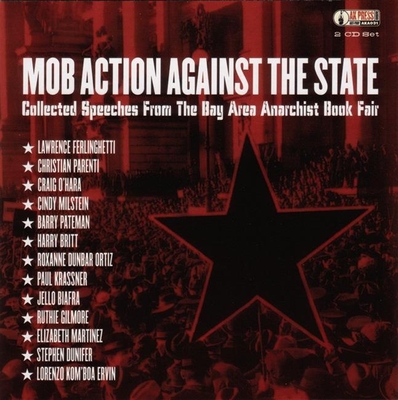 Mob Action Against the State: Collected Speeches from the Bay Area Anarchist Book Fair - Biafra, Jello, and Ferlinghetti, Lawrence, and Parenti, Christian