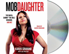 Mob Daughter: The Mafia, Sammy "The Bull" Gravano, and Me!
