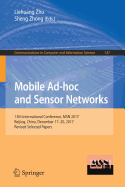 Mobile Ad-Hoc and Sensor Networks: 13th International Conference, Msn 2017, Beijing, China, December 17-20, 2017, Revised Selected Papers