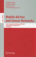 Mobile Ad-Hoc and Sensor Networks: Third International Conference, MSN 2007 Beijing, China, December 12-14, 2007 Proceedings - Zhang, Hongke (Editor), and Olariu, Stephan (Editor), and Cao, Jiannong (Editor)