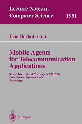 Mobile Agents for Telecommunication Applications: Second International Workshop, Mata 2000, Paris, France, September 18-20, 2000 Proceedings - Horlait, Eric (Editor)