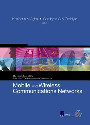 Mobile and Wireless Communications Networks: Proceedings of the Fifth Ifip-Tc6 International Conference - Omidyar, Cambyse Guy (Editor), and Al Agha, Khaldoun (Editor)