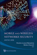 Mobile and Wireless Networks Security - Proceedings of the Mwns 2008 Workshop