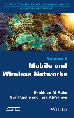 Mobile and Wireless Networks - Al Agha, Khaldoun, and Pujolle, Guy, and Yahiya, Tara Ali