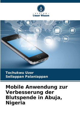 Mobile Anwendung zur Verbesserung der Blutspende in Abuja, Nigeria - Uzor, Tochukwu, and Palaniappan, Sellappan