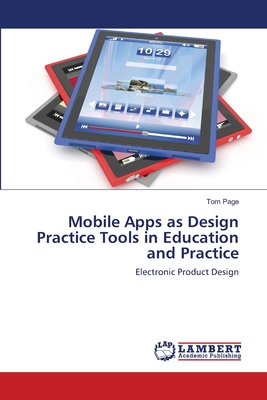 Mobile Apps as Design Practice Tools in Education and Practice - Page, Tom, Dr.