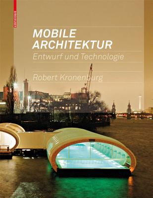 Mobile Architektur: Entwurf Und Technologie - Kronenburg, Robert, and Wesseler, Sonja (Translated by)