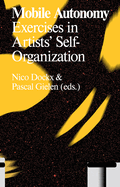 Mobile Autonomy: Exercises in Artists' Self-Organization