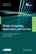 Mobile Computing, Applications, and Services: 5th International Conference, MobiCase 2013, Paris, France, November 7-8, 2013, Revised Selected Papers