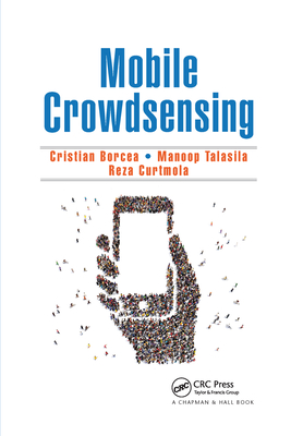 Mobile Crowdsensing - Borcea, Cristian, and Talasila, Manoop, and Curtmola, Reza