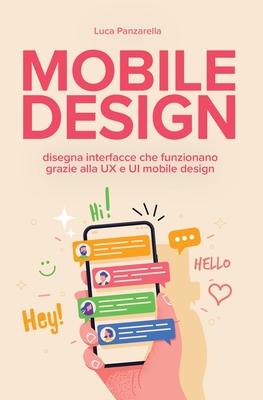 Mobile design: disegna interfacce che funzionano grazie alla UX e UI mobile design - Panzarella, Luca