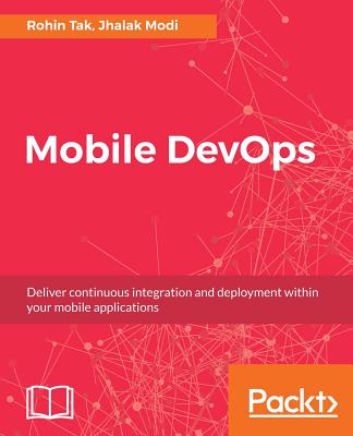 Mobile DevOps - Tak, Rohin, and Modi, Jhalak