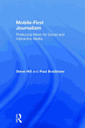 Mobile-First Journalism: Producing News for Social and Interactive Media