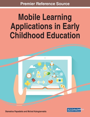 Mobile Learning Applications in Early Childhood Education - Papadakis, Stamatis (Editor), and Kalogiannakis, Michail (Editor)