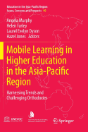 Mobile Learning in Higher Education in the Asia-Pacific Region: Harnessing Trends and Challenging Orthodoxies