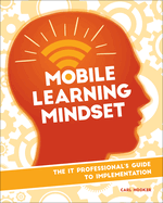 Mobile Learning Mindset: The It Professional's Guide to Implementation