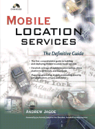 Mobile Location Services: The Definitive Guide - Jagoe, Andrew