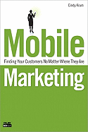 Mobile Marketing: Finding Your Customers No Matter Where They Are