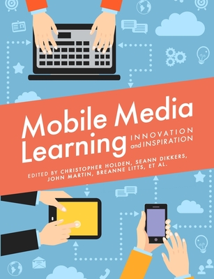 Mobile Media Learning - Al, Et, and Holden, Christopher