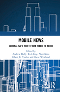 Mobile News: Journalism's Shift from Fixed to Fluid