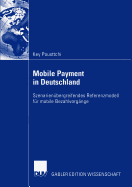 Mobile Payment in Deutschland: Szenarienbergreifendes Referenzmodell Fr Mobile Bezahlvorgnge