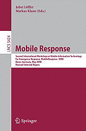 Mobile Response: Second International Workshop on Mobile Information Technology for Emergency Responce 2008, Bonn, Germany, May 29-30, 2008, Revised Selected Papers
