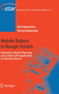 Mobile Robots in Rough Terrain: Estimation, Motion Planning, and Control with Application to Planetary Rovers