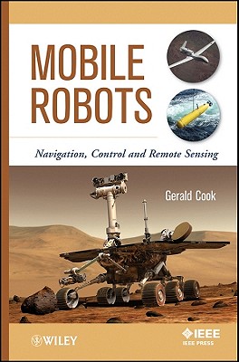 Mobile Robots: Navigation, Control and Remote Sensing - Cook, Gerald