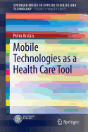 Mobile Technologies as a Health Care Tool