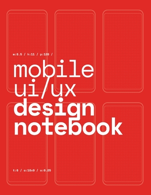 Mobile UI/UX Design Notebook: (Red) User Interface & User Experience Design Sketchbook for App Designers and Developers - 8.5 x 11 / 120 Pages / Dot Grid - Mobile Ui/Ux Design Notebook