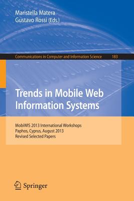 Mobile Web Information Systems: MobiWIS 2013, International Workshops, Paphos, Cyprus, August 26-28, Revised Selected Papers - Matera, Maristella (Editor), and Rossi, Gustavo (Editor)