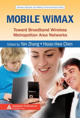 Mobile Wimax: Toward Broadband Wireless Metropolitan Area Networks - Zhang, Yan (Editor), and Chen, Hsiao-Hwa (Editor)