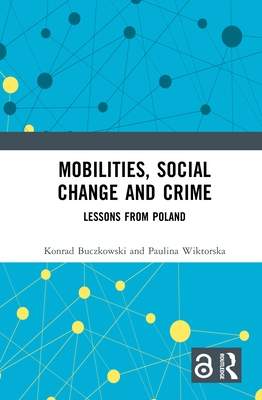 Mobilities, Social Change and Crime: Lessons from Poland - Buczkowski, Konrad, and Wiktorska, Paulina