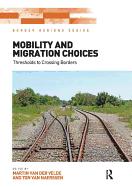 Mobility and Migration Choices: Thresholds to Crossing Borders