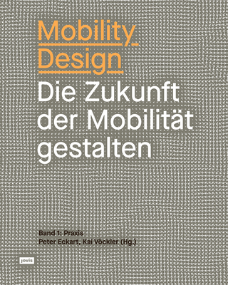 Mobility Design: Die Zukunft Der Mobilit?t Gestalten - Vckler, Kai (Editor)