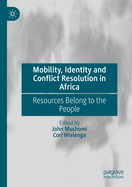 Mobility, Identity and Conflict Resolution in Africa: Resources Belong to the People