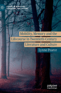 Mobility, Memory and the Lifecourse in Twentieth-Century Literature and Culture