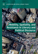 Mobility, Spatiality, and Resistance in Literary and Political Discourse