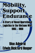 Mobility, Support, Endurance: A Story of Naval Operational Logistics in the Vietnam War 1965 - 1968