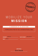Mobilize Your Mission: Fulfilling God's Plan for Your Life Behind Enemy Lines