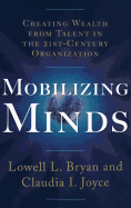 Mobilizing Minds: Creating Wealth from Talent in the 21st Century Organization