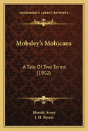 Mobsley's Mohicans: A Tale of Two Terms (1902)