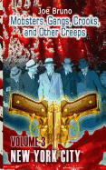 Mobsters, Crooks, Gangs and Other Creeps: Volume 3 - Maturo, Marc (Editor), and Bruno, Joe