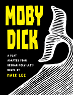 Moby Dick: A Play Adapted from Herman Melville's Novel