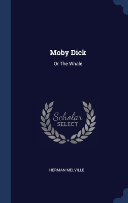 Moby Dick: Or The Whale - Melville, Herman