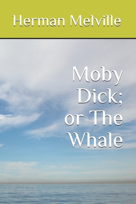 Moby Dick; or The Whale - Melville, Herman