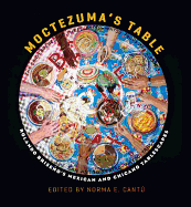 Moctezuma's Table: Rolando Briseo's Mexican and Chicano Tablescapes